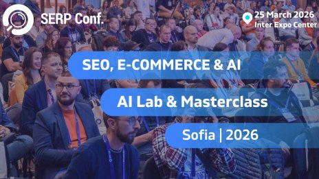 SERP Conf. Sofia 2026: Видимост в свят, доминиран от AI-търсенето