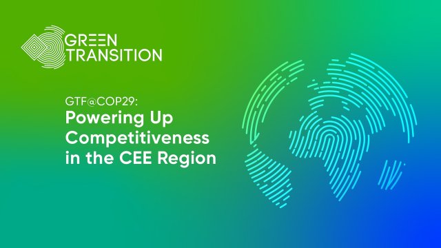 Green Transition Forum с дебют на световната климатична сцена на COP29