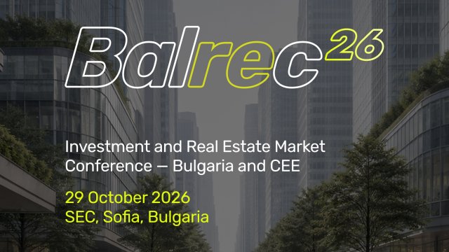 BalREc 2026: следващият инвестиционен цикъл на имотната индустрия